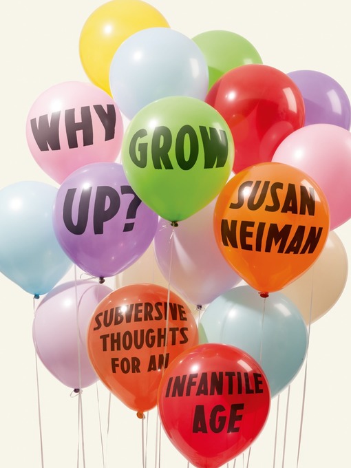 Title details for Why Grow Up? by Susan Neiman - Available